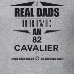 Real Dads Drive An 82 Cavalier Father's Day T Shirt