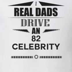 Real Dads Drive An 82 Celebrity Father's Day T Shirt