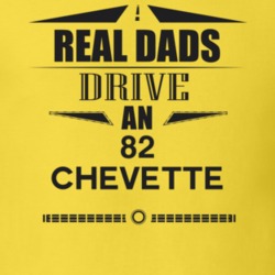Real Dads Drive An 82 Chevette Father's Day T Shirt