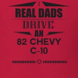 Real Dads Drive An 82 Chevy C-10 Father's Day T Shirt