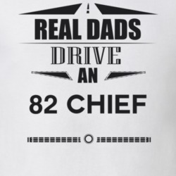 Real Dads Drive An 82 Chief Father's Day T Shirt