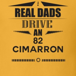 Real Dads Drive An 82 Cimarron Father's Day T Shirt