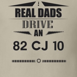 Real Dads Drive An 82 Cj 10 Father's Day T Shirt