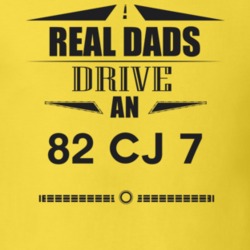 Real Dads Drive An 82 Cj 7 Father's Day T Shirt