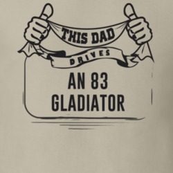 This Dad Drives An 83 Gladiator Father's Day T Shirt