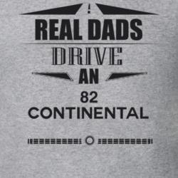 Real Dads Drive An 82 Continental Father's Day T Shirt
