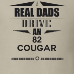 Real Dads Drive An 82 Cougar Father's Day T Shirt