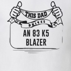 This Dad Drives An 83 K5 Blazer Father's Day T Shirt