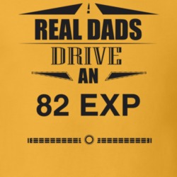 Real Dads Drive An 82 Exp Father's Day T Shirt