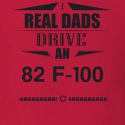 Real Dads Drive An 82 F-100 Father's Day T Shirt