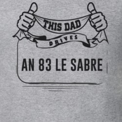 This Dad Drives An 83 Le Sabre Father's Day T Shirt