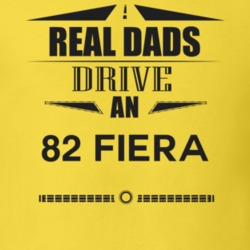 Real Dads Drive An 82 Fiera Father's Day T Shirt
