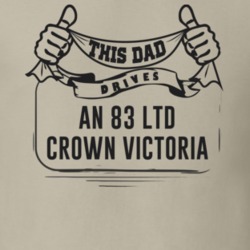 This Dad Drives An 83 Ltd Crown Victoria Father's Day T Shirt