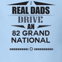 Real Dads Drive An 82 Grand National Father's Day T Shirt