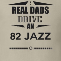 Real Dads Drive An 82 Jazz Father's Day T Shirt