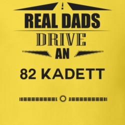 Real Dads Drive An 82 Kadett Father's Day T Shirt