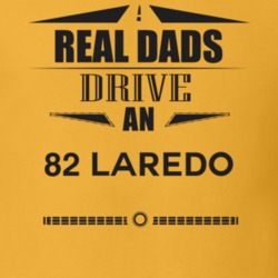 Real Dads Drive An 82 Laredo Father's Day T Shirt