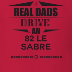 Real Dads Drive An 82 Le Sabre Father's Day T Shirt
