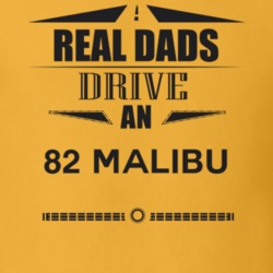 Real Dads Drive An 82 Malibu Father's Day T Shirt