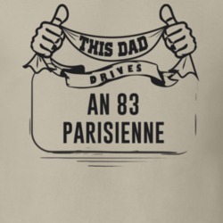 This Dad Drives An 83 Parisienne Father's Day T Shirt