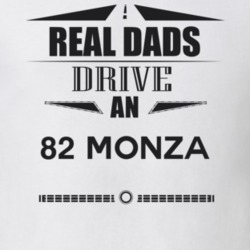 Real Dads Drive An 82 Monza Father's Day T Shirt