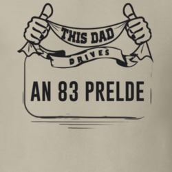 This Dad Drives An 83 Prelde Father's Day T Shirt