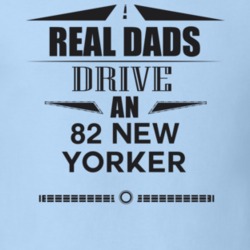 Real Dads Drive An 82 New Yorker Father's Day T Shirt