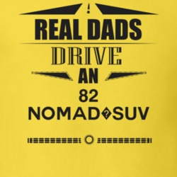 Real Dads Drive An 82 Nomad?suv Father's Day T Shirt