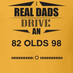 Real Dads Drive An 82 Olds 98 Father's Day T Shirt