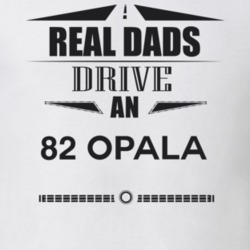 Real Dads Drive An 82 Opala Father's Day T Shirt