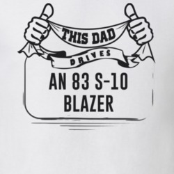 This Dad Drives An 83 S-10 Blazer Father's Day T Shirt