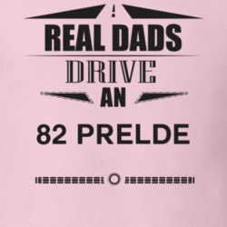 Real Dads Drive An 82 Prelde Father's Day T Shirt