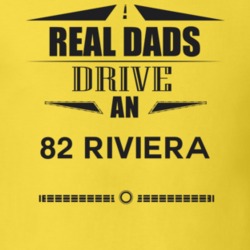 Real Dads Drive An 82 Riviera Father's Day T Shirt