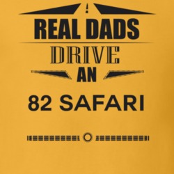 Real Dads Drive An 82 Safari Father's Day T Shirt