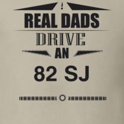 Real Dads Drive An 82 Sj Father's Day T Shirt