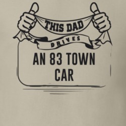 This Dad Drives An 83 Town Car Father's Day T Shirt