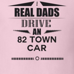 Real Dads Drive An 82 Town Car Father's Day T Shirt