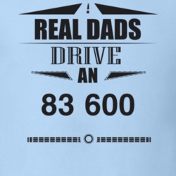Real Dads Drive An 83 600 Father's Day T Shirt