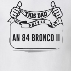This Dad Drives An 84 Bronco Ii Father's Day T Shirt