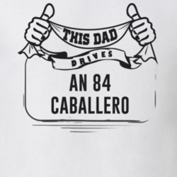 This Dad Drives An 84 Caballero Father's Day T Shirt