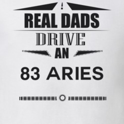 Real Dads Drive An 83 Aries Father's Day T Shirt