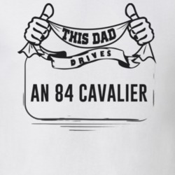 This Dad Drives An 84 Cavalier Father's Day T Shirt