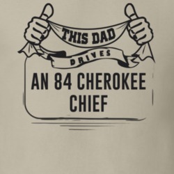 This Dad Drives An 84 Cherokee Chief Father's Day T Shirt