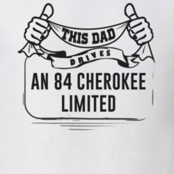 This Dad Drives An 84 Cherokee Limited Father's Day T Shirt