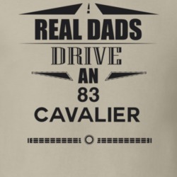 Real Dads Drive An 83 Cavalier Father's Day T Shirt