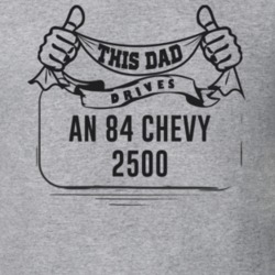 This Dad Drives An 84 Chevy 2500 Father's Day T Shirt
