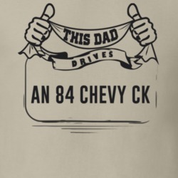 This Dad Drives An 84 Chevy Ck Father's Day T Shirt