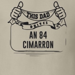 This Dad Drives An 84 Cimarron Father's Day T Shirt