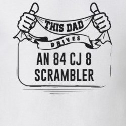 This Dad Drives An 84 Cj 8 Scrambler Father's Day T Shirt