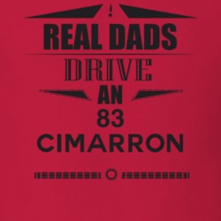 Real Dads Drive An 83 Cimarron Father's Day T Shirt